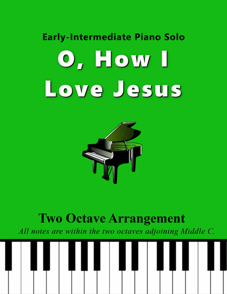 O, How I Love Jesus (Two Octave, Early-Intermediate Piano Solo) image number null