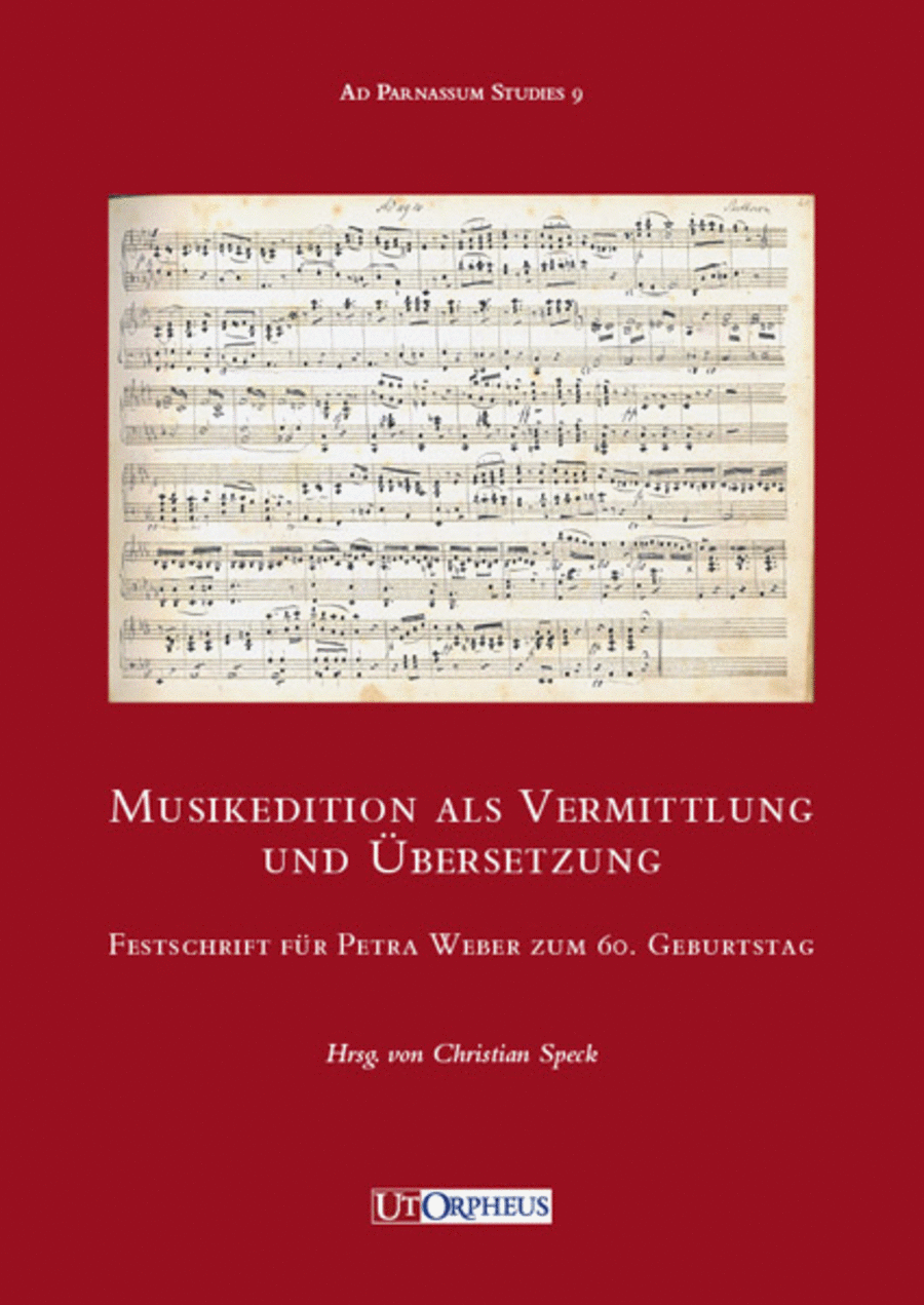 Musikedition als Vermittlung und Übersetzung. Festschrift für Petra Weber zum 60. Geburtstag