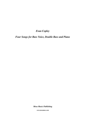 Evan Copley, Four Songs for Bass Voice, Double Bass and Piano.