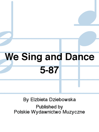We Sing and Dance 5-87
