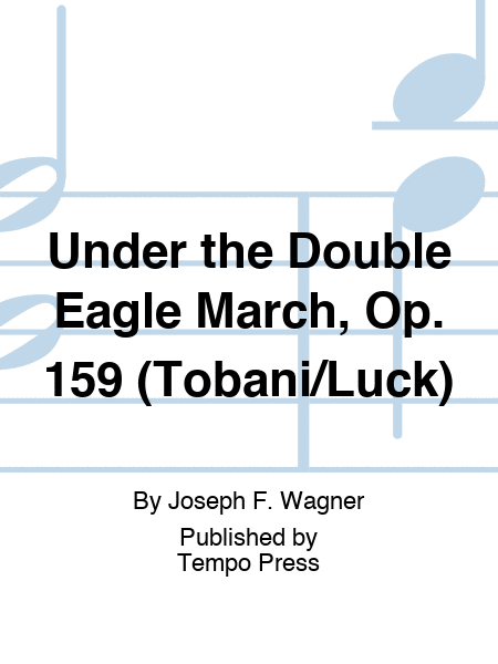 Under the Double Eagle March, Op. 159 (Tobani/Luck)
