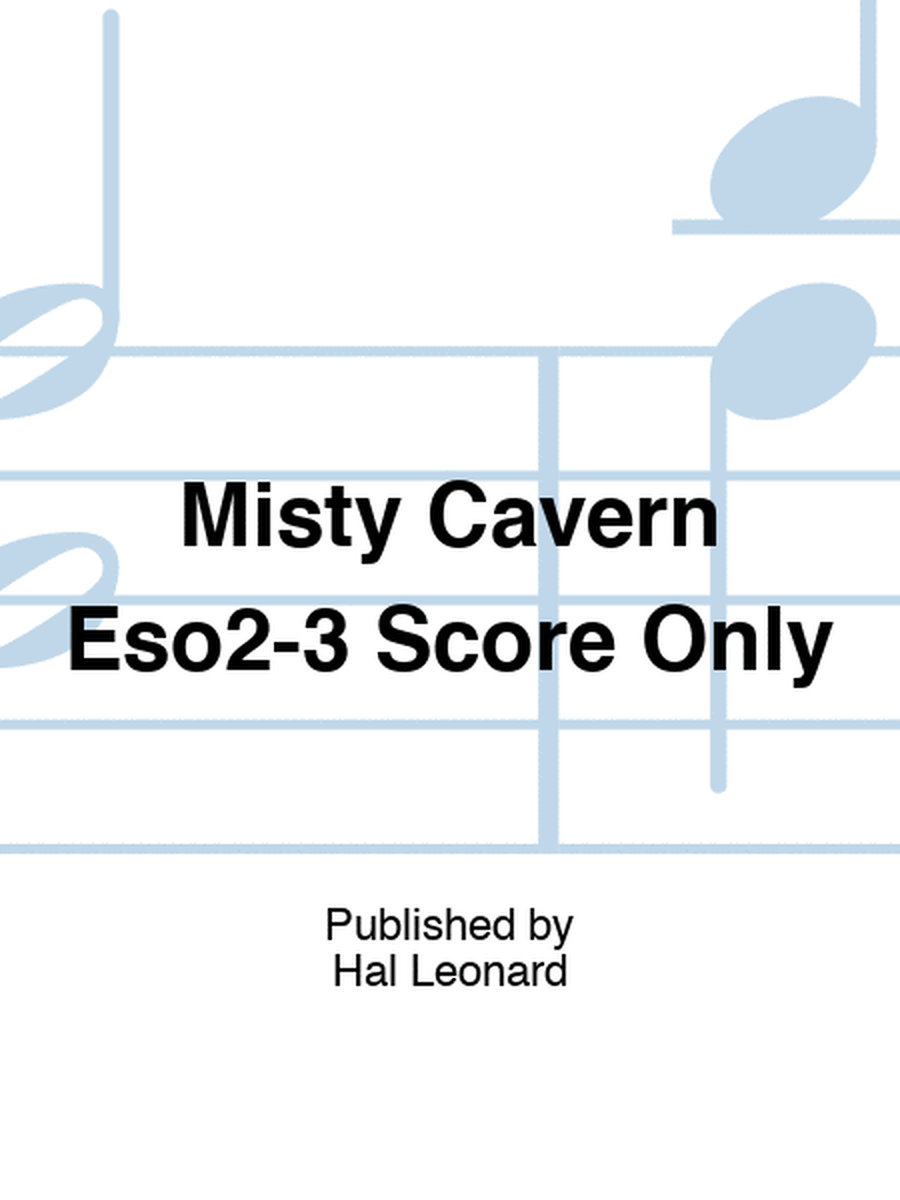 Misty Cavern Eso2-3 Score Only