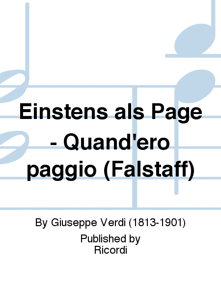Einstens als Page - Quand'ero paggio (Falstaff)