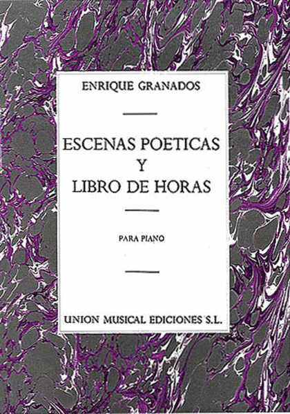 Enrique Granados: Escenas Poeticas / Libro De Horas