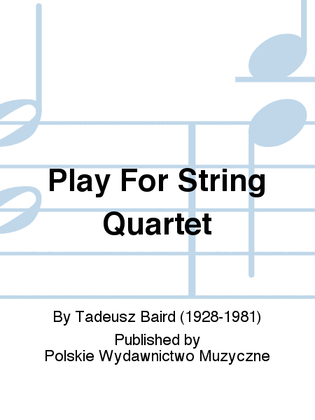Play For String Quartet