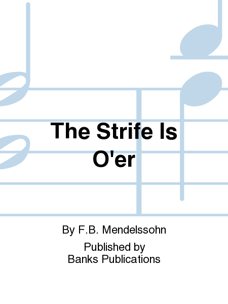 The Strife Is O'er