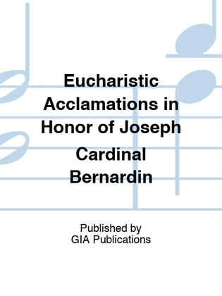 Eucharistic Acclamations in Honor of Joseph Cardinal Bernardin
