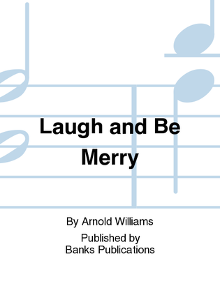 Laugh and Be Merry