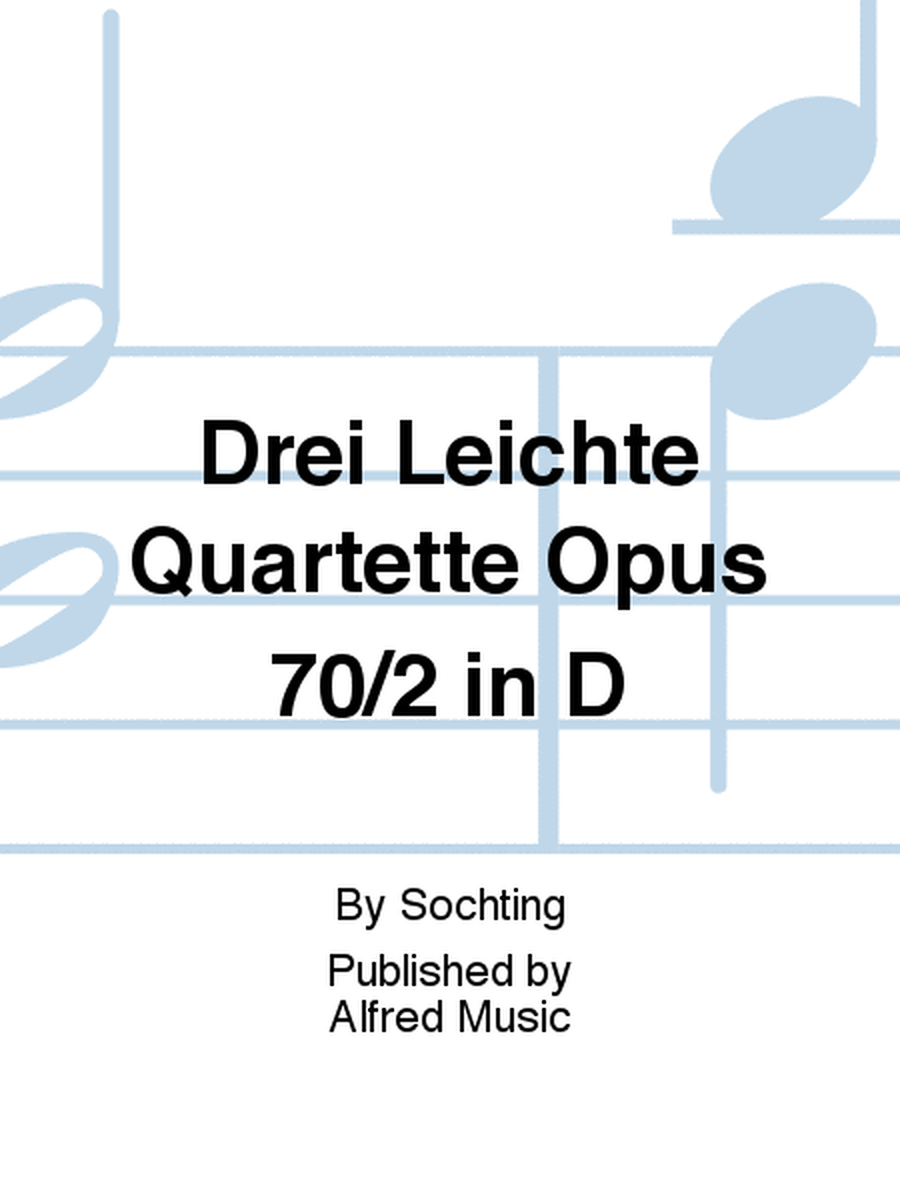 Drei Leichte Quartette Opus 70/2 in D