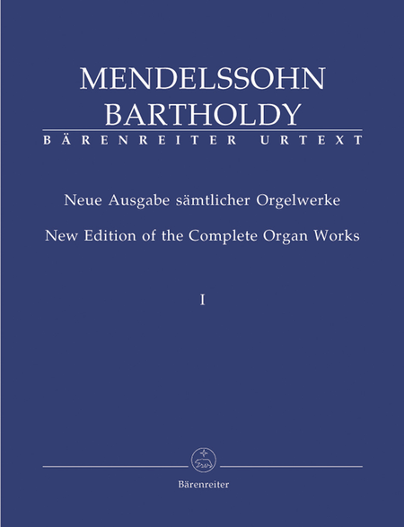 Felix Mendelssohn Bartholdy: New Edition Of The Complete Organ Works, Volume 1 (1820-1845)