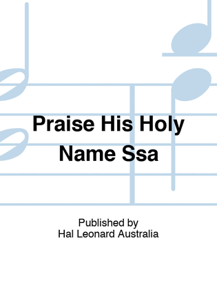 Praise His Holy Name Ssa
