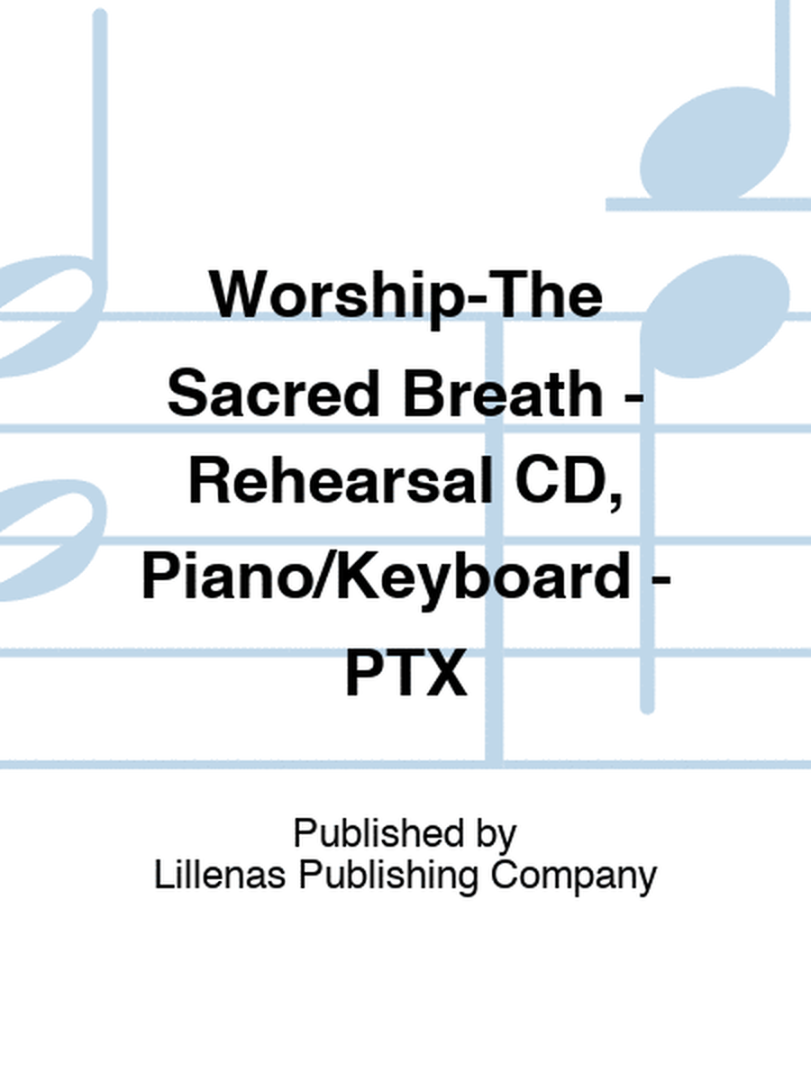 Worship-The Sacred Breath - Rehearsal CD, Piano/Keyboard - PTX