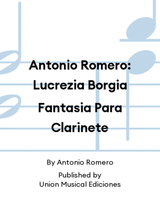 Antonio Romero: Lucrezia Borgia Fantasia Para Clarinete