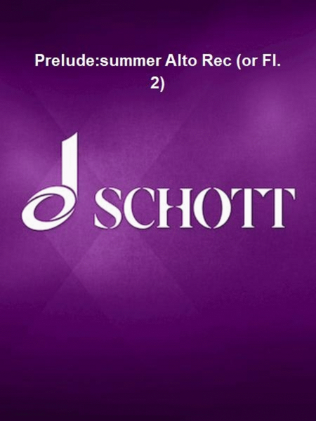 Prelude:summer Alto Rec (or Fl. 2)