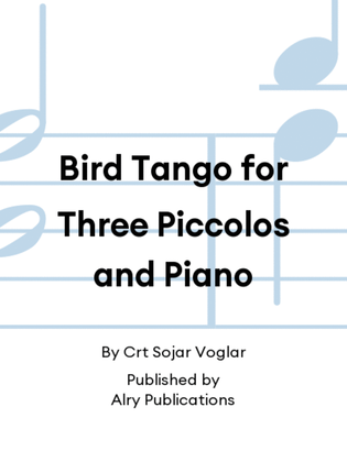 Bird Tango for Three Piccolos and Piano