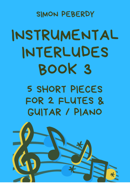 Instrumental Interludes, Book 3 (5 pieces), for 2 flutes, guitar and/or piano by Simon Peberdy image number null