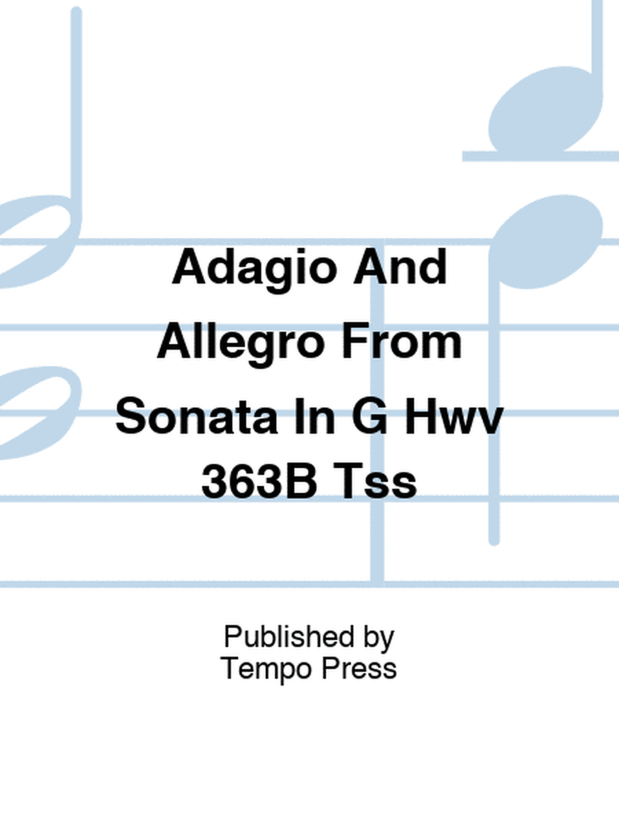 Adagio And Allegro From Sonata In G Hwv 363B Tss