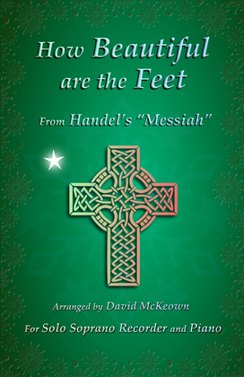 Book cover for How Beautiful are the Feet, (from the Messiah), by Handel, for Solo Soprano Recorder and Piano