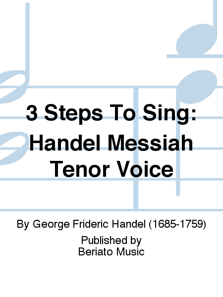 3 Steps To Sing: Handel Messiah Tenor Voice