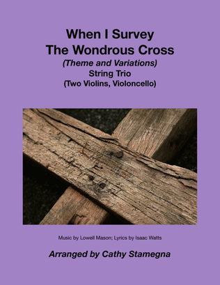 Book cover for When I Survey The Wondrous Cross (Theme and Variations for String Trio) (Two Violins, Violoncello)