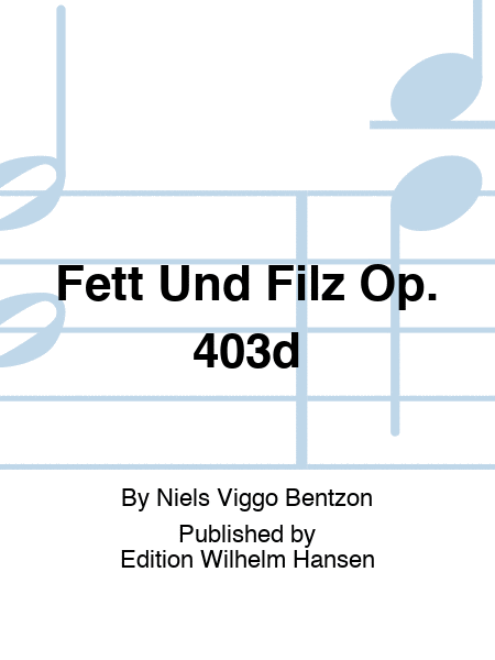 Fett Und Filz Op. 403d