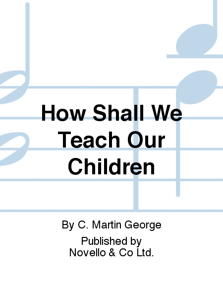 How Shall We Teach Our Children