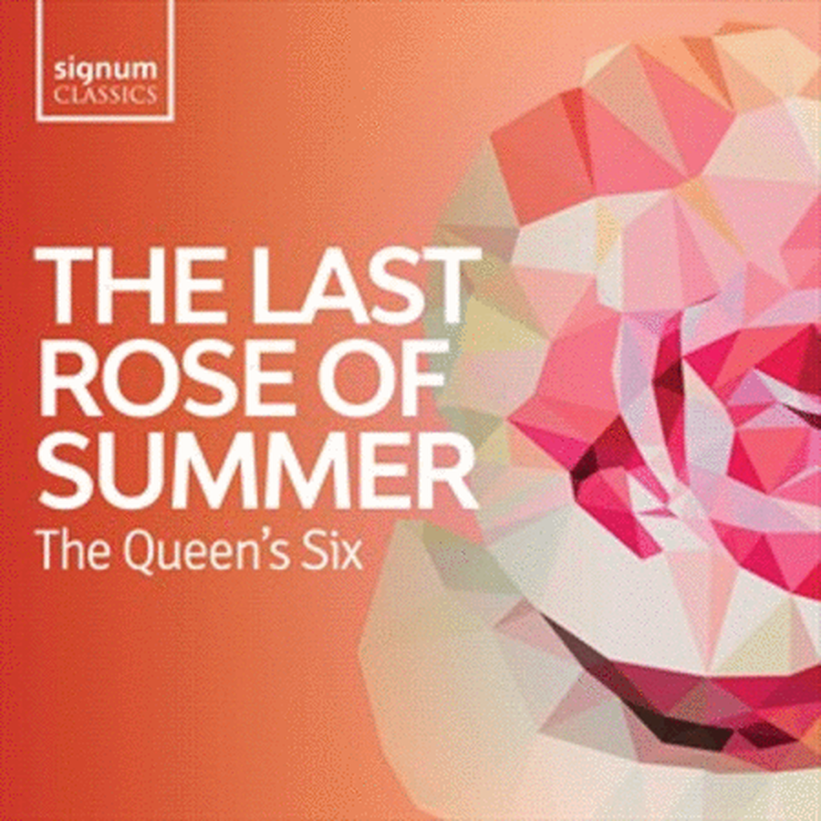 The Queen's Six: The Last Rose of Summer: Folk Songs of the British Isles