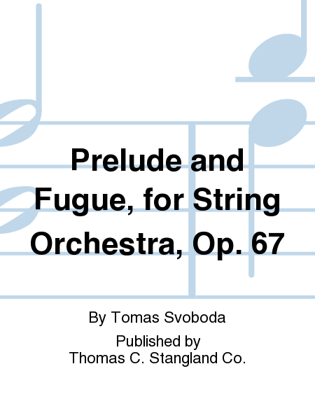 Prelude and Fugue, for String Orchestra, Op. 67