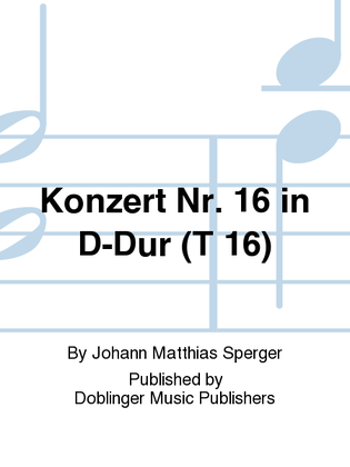Konzert Nr. 16 D-Dur (T16)