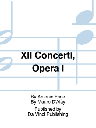 XII Concerti, Opera I