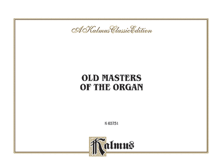 Old Masters of the Organ (Bach, Buxtehude, Muffat, Pachelbel, and others)