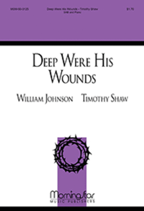 Deep Were His Wounds