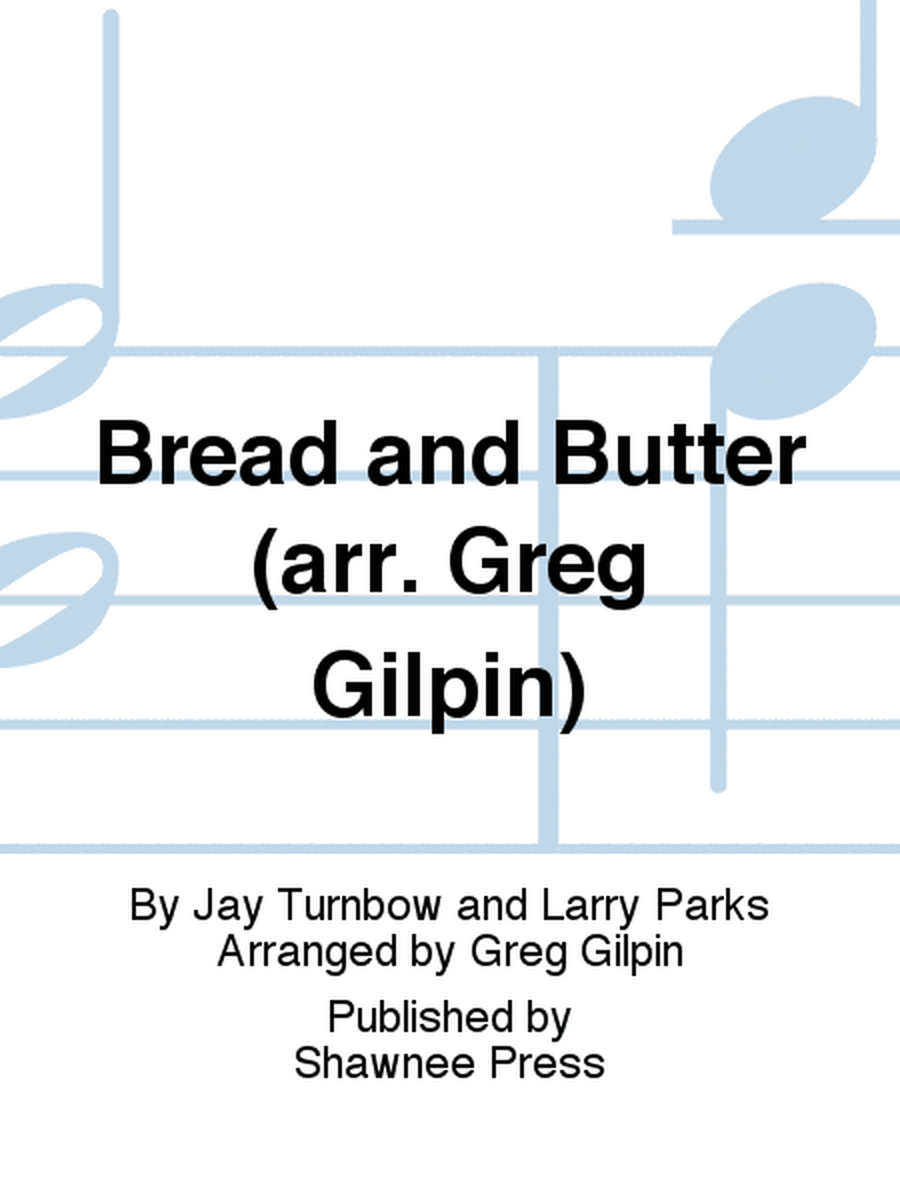 Bread and Butter (arr. Greg Gilpin)