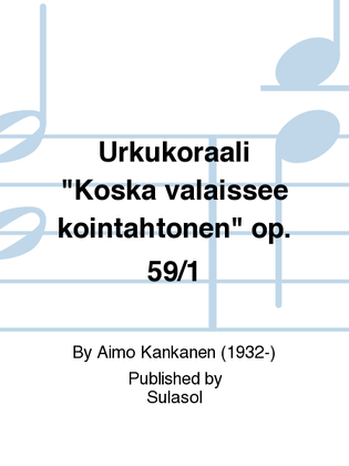 Urkukoraali "Koska valaissee kointähtönen" op. 59/1