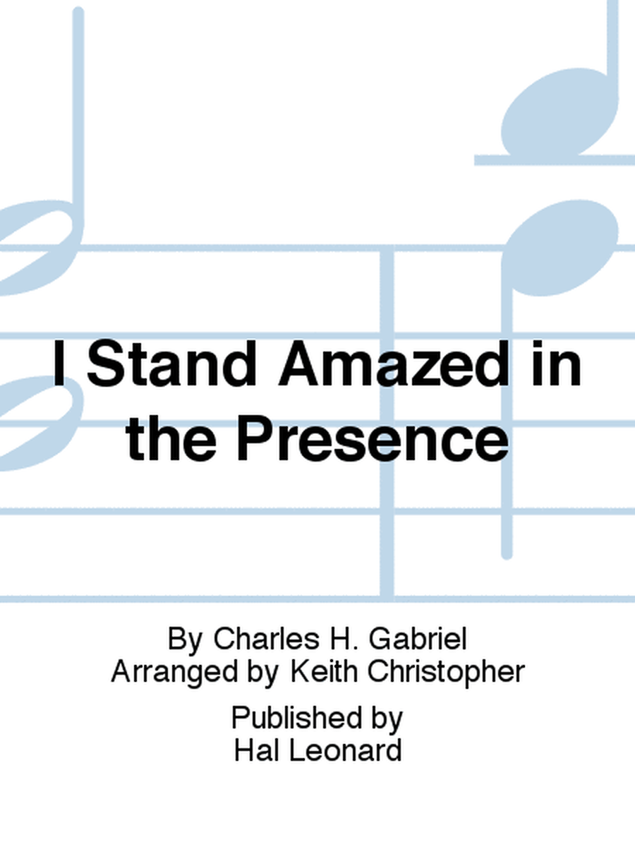 I Stand Amazed in the Presence