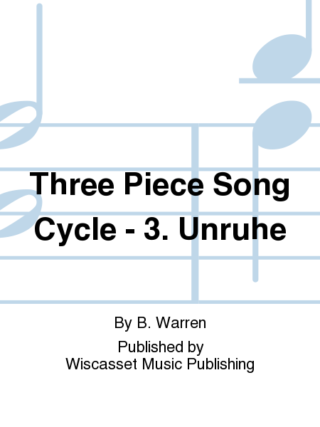 Three Piece Song Cycle - 3. Unruhe