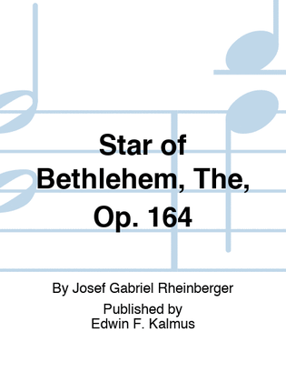 Star of Bethlehem, The, Op. 164