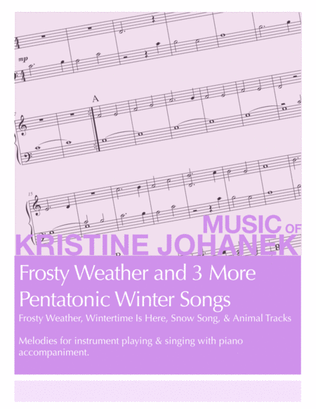 Frosty Weather & 3 More Pentatonic Winter Songs (Frosty Weather, Wintertime Is Here, Snow Song, & An
