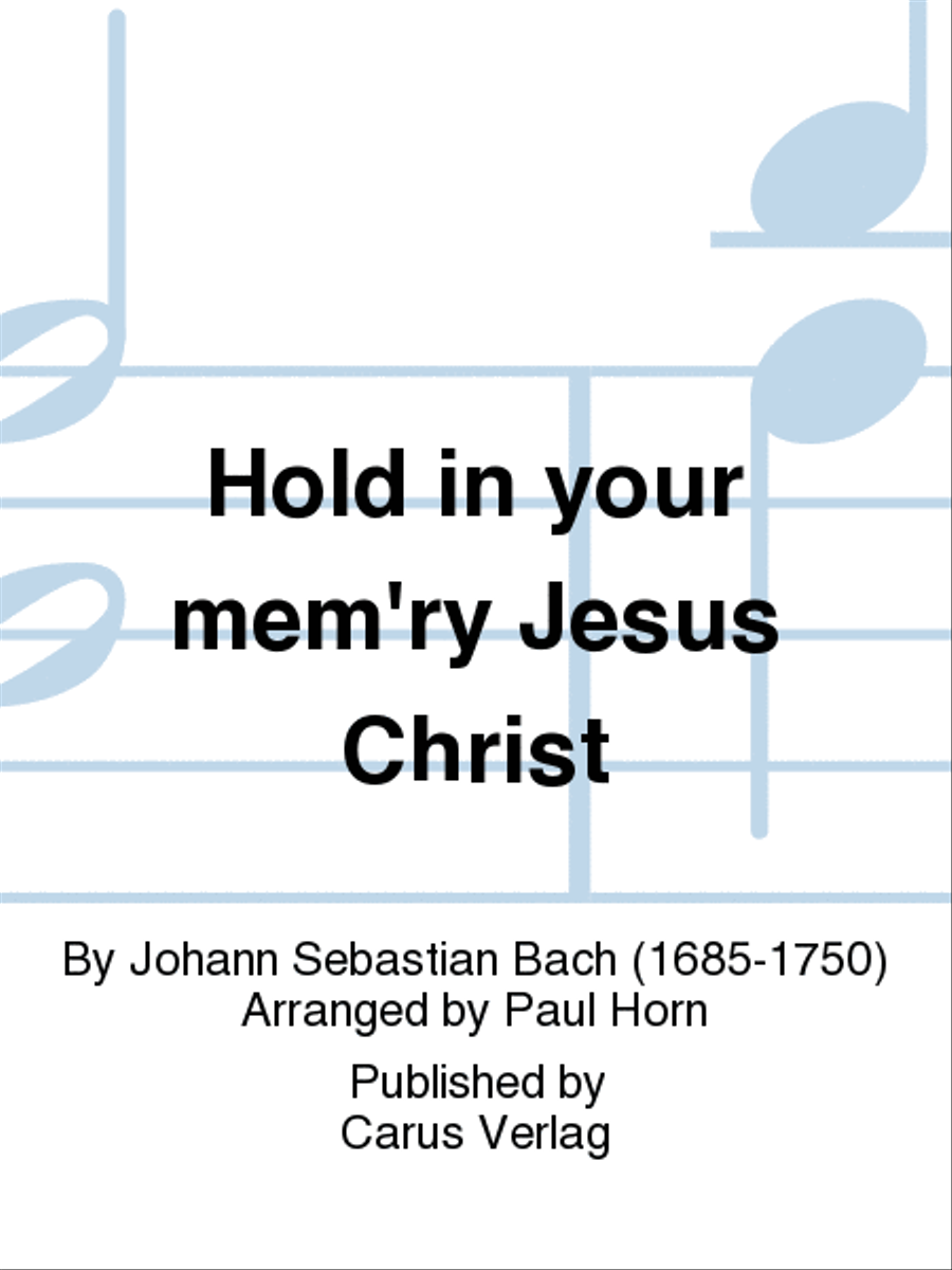 Hold in your mem'ry Jesus Christ (Halt im Gedachtnis Jesum Christ) by Johann Sebastian Bach ATB - Sheet Music
