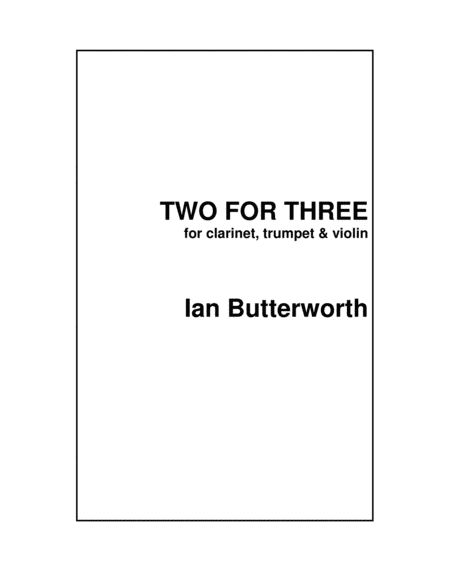 IAN BUTTERWORTH Two for Three for clarinet, trumpet & violin image number null