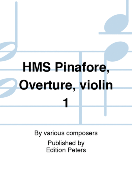 HMS Pinafore, Overture, violin 1