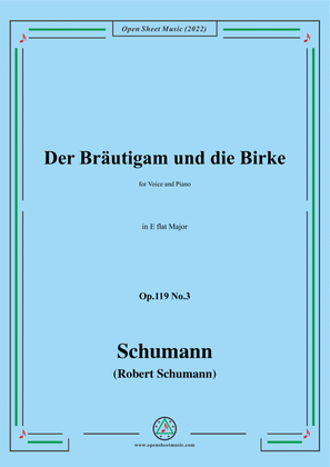 Schumann-Der Brautigam und die Birke,Op.119 No.3,in E flat Major