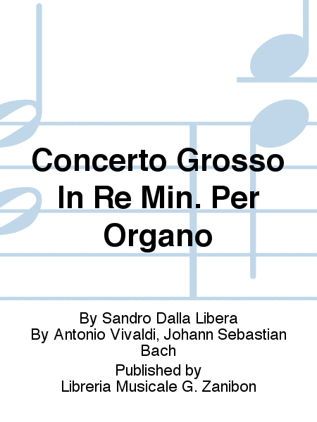 Concerto Grosso In Re Min. Per Organo