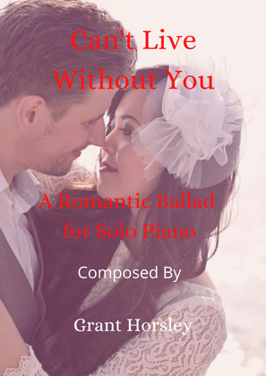 Book cover for "Can't Live Without You" Romantic Ballad for Weddings etc- Solo Piano