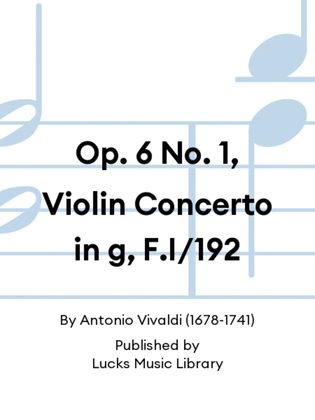 Book cover for Op. 6 No. 1, Violin Concerto in g, F.I/192