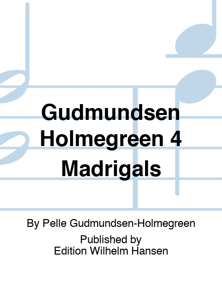 Gudmundsen Holmegreen 4 Madrigals