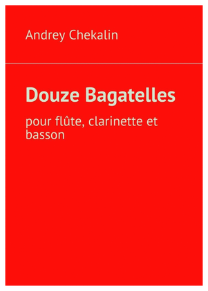Douze Bagatelles pour flûte, clarinette et basson (Score and parties of instrumentes)