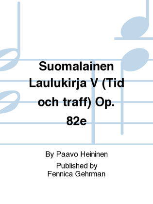 Suomalainen Laulukirja V (Tid och traff) Op. 82e