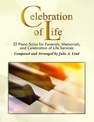Book cover for Celebration of Life: 22 Piano Solos for Funerals, Memorials, and Celebration of Life Services