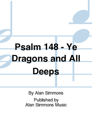 Psalm 148 - Ye Dragons and All Deeps